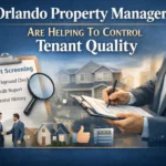 Orlando Property Managers Are Helping To Control a Tenant Quality