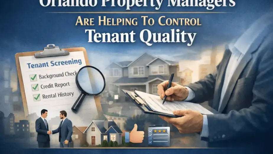 Orlando Property Managers Are Helping To Control a Tenant Quality